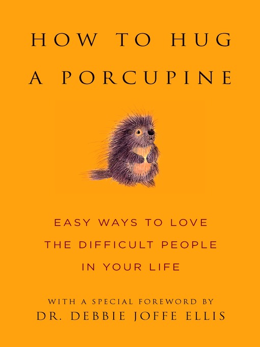 Dr. Debbie Joffe Ellis创作的How to Hug a Porcupine作品的详细信息 - 可供借阅